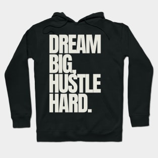 "Dream big, hustle hard." Motivational Quote Hoodie